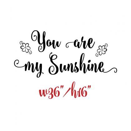 Wall Decal Quotes - You are my Suns..