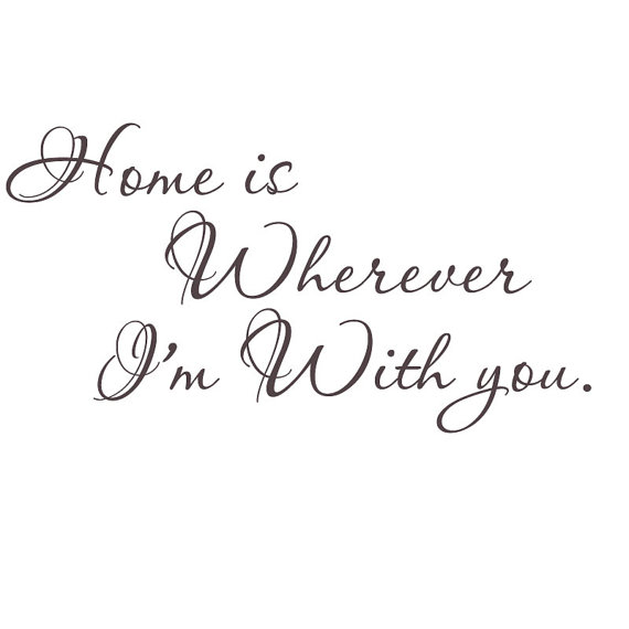 Famous Quotes Home Is Wherever I'm With You Wall Words Vinyl Love Quote ...